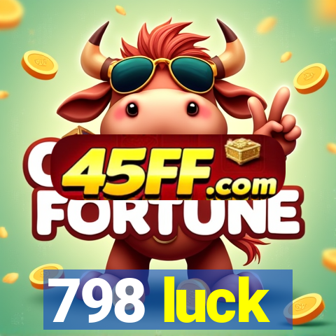 798 luck